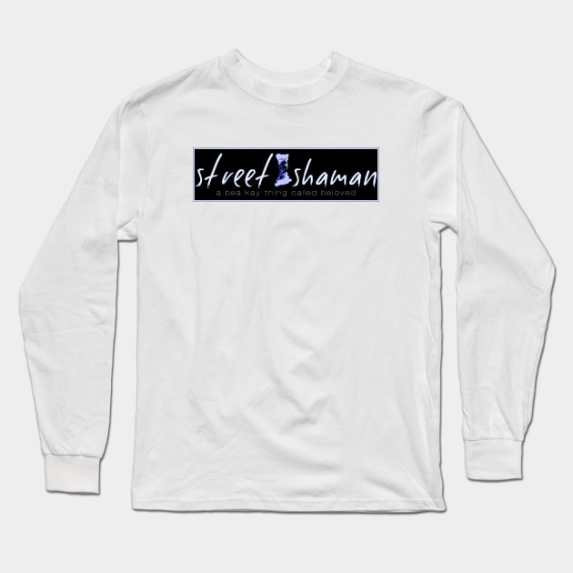 A Bea Kay Thing Called Beloved- Street Shaman BLUE Label Long Sleeve T-Shirt by BeaKay